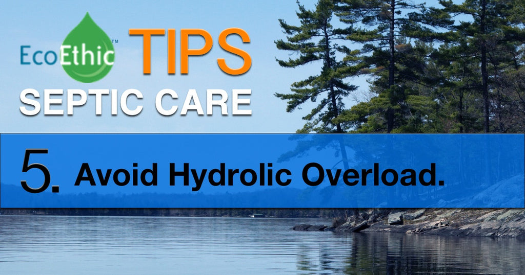 Septic Care Tip:  Avoid Hydraulic Overload!
